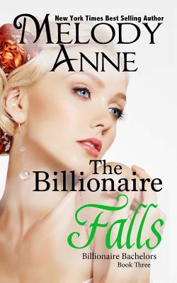 The Billionaire Falls (2011) by Melody Anne