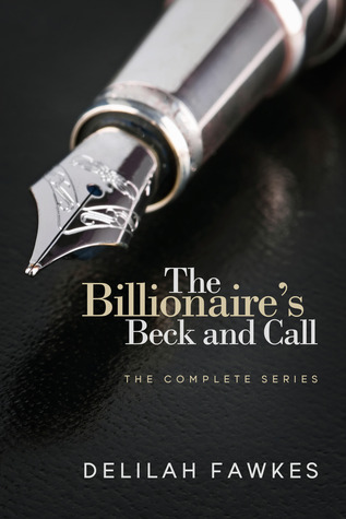 The Billionaire's Beck and Call: The Complete Series (2013) by Delilah Fawkes