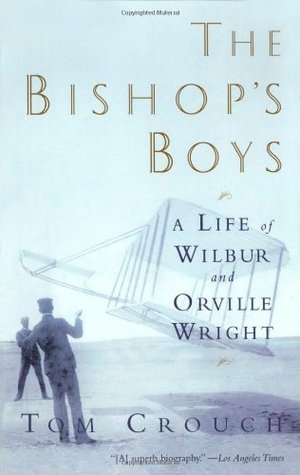 The Bishop's Boys: A Life of Wilbur and Orville Wright (2003) by Tom D. Crouch