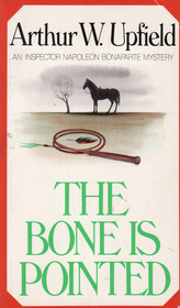 The Bone is Pointed (1984) by Arthur W. Upfield