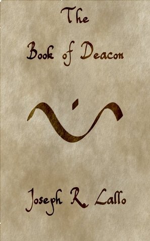 The Book of Deacon (2010) by Joseph R. Lallo