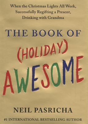 The Book of (Holiday) Awesome (2011) by Neil Pasricha