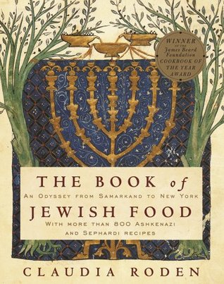 The Book of Jewish Food: An Odyssey from Samarkand to New York (1996) by Claudia Roden