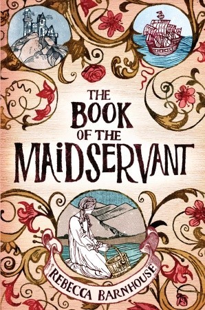 The Book of the Maidservant (2009) by Rebecca Barnhouse