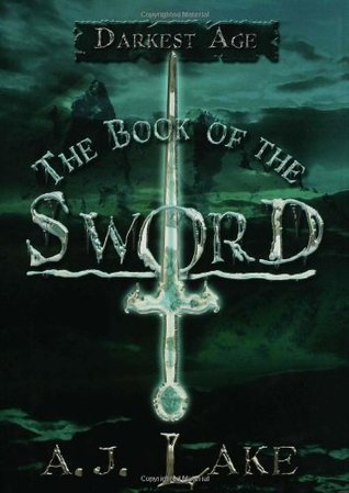 The Book of the Sword (2007) by A.J. Lake