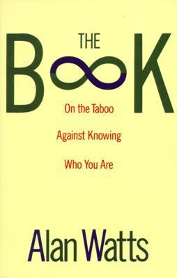 The Book on the Taboo Against Knowing Who You Are (1989) by Alan W. Watts