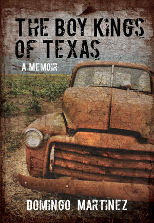 The Boy Kings of Texas: A Memoir (2012) by Domingo Martinez