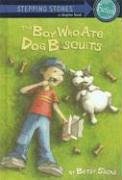 The Boy Who Ate Dog Biscuits (A Stepping Stone Book) (2005) by Betsy Sachs