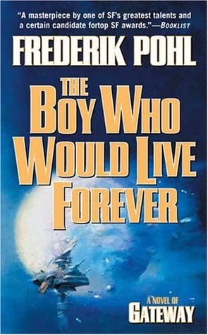 The Boy Who Would Live Forever: A Novel of Gateway (2005) by Frederik Pohl