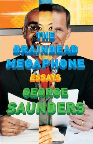 The Braindead Megaphone (2007) by George Saunders