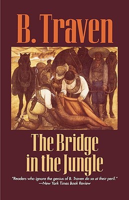 The Bridge in the Jungle (2002) by B. Traven