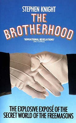 The Brotherhood: The Secret World Of The Freemasons (1988) by Stephen Knight