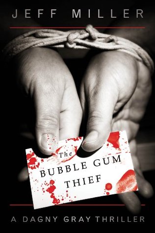 The Bubble Gum Thief (Dagny Gray) (2012) by Jeff      Miller