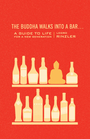 The Buddha Walks into a Bar...: A Guide to Life for a New Generation (2012)