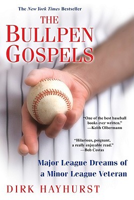 The Bullpen Gospels: A Non-Prospect's Pursuit of the Major Leagues and the Meaning of Life (2010) by Dirk Hayhurst