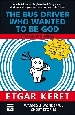 The Bus Driver Who Wanted to Be God and Other Stories (2005) by Etgar Keret