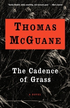 The Cadence of Grass (2003) by Thomas McGuane