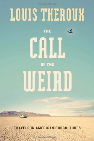 The Call of the Weird: Travels in American Subcultures (2007) by Louis Theroux