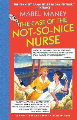 The Case of the Not-So-Nice Nurse (2005) by Mabel Maney