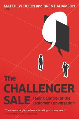 The Challenger Sale: Taking Control of the Customer Conversation (2011)