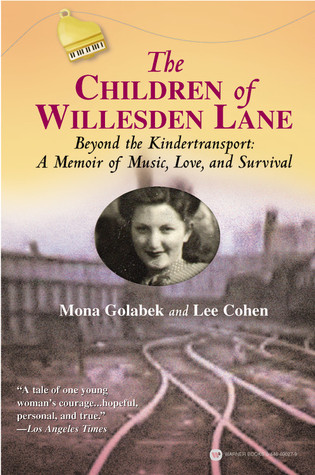 The Children of Willesden Lane: Beyond the Kindertransport:  A Memoir of Music, Love, and Survival (2003) by Mona Golabek