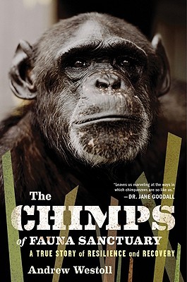 The Chimps of Fauna Sanctuary: A True Story of Resilience and Recovery (2011)