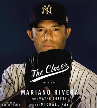 The Closer: My Story (2014) by Mariano Rivera