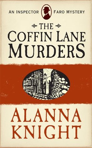 The Coffin Lane Murders. Inspector Faro Mystery No.8 (2012) by Alanna Knight