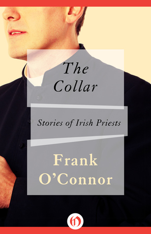 The Collar: Stories of Irish Priests (2014) by Frank O'Connor