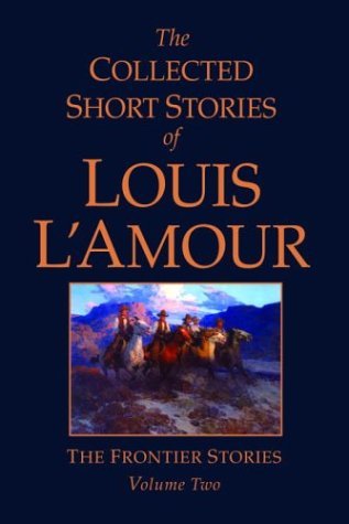 The Collected Short Stories of Louis L'Amour, Volume 2: Frontier Stories (2004)
