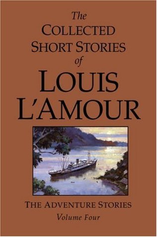 The Collected Short Stories of Louis L'Amour, Volume 4: The Adventure Stories (2006)