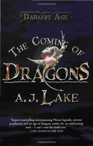 The Coming of Dragons (2007) by A.J. Lake