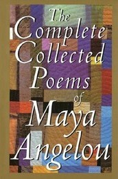 The Complete Collected Poems (1994) by Maya Angelou
