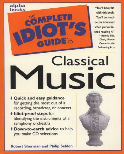 The Complete Idiot's Guide to Classical Music (1997) by Robert B. Sherman