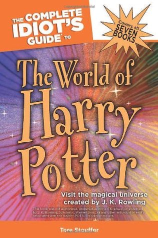 The Complete Idiot's Guide to the World of Harry Potter (2007) by Tere Stouffer