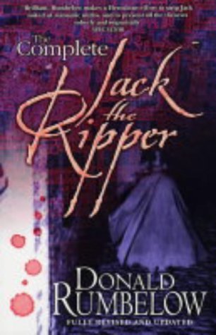 The Complete Jack the Ripper (2009) by Donald Rumbelow