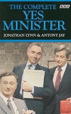 The Complete Yes Minister (1988) by Antony Jay