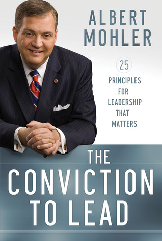 The Conviction to Lead: 25 Principles for Leadership That Matters (2012)