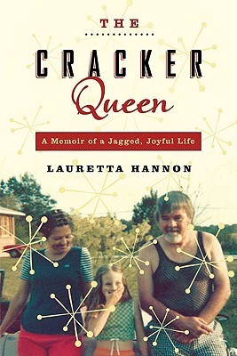 The Cracker Queen: A Memoir of a Jagged, Joyful Life (2009)