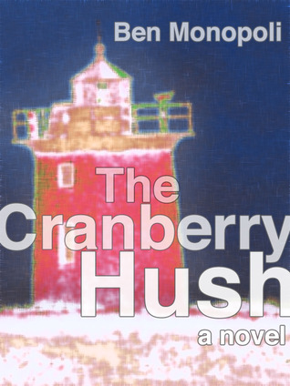 The Cranberry Hush (2011) by Ben Monopoli