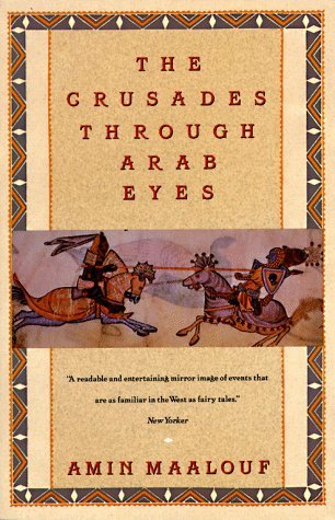 The Crusades Through Arab Eyes (1989) by Amin Maalouf