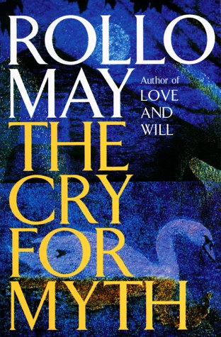 The Cry for Myth (1992) by Rollo May