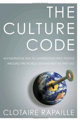 The Culture Code: An Ingenious Way to Understand Why People Around the World Live and Buy as They Do (2006) by Clotaire Rapaille