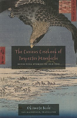 The Curious Casebook of Inspector Hanshichi: Detective Stories of Old Edo (2007) by Ian M. MacDonald