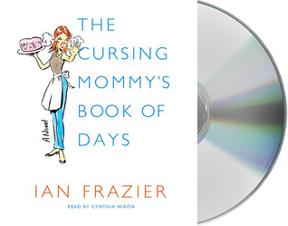 The Cursing Mommy's Book of Days (2012) by Ian Frazier