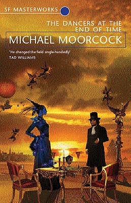 The Dancers at the End of Time (2003) by Michael Moorcock
