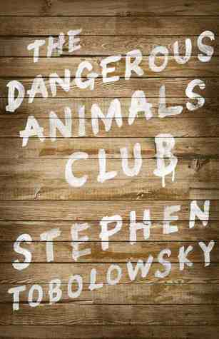 The Dangerous Animals Club (2012) by Stephen Tobolowsky