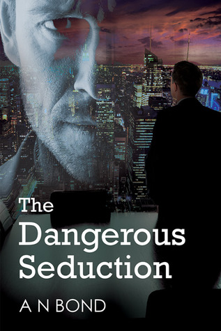 The Dangerous Seduction (2014) by A.N. Bond