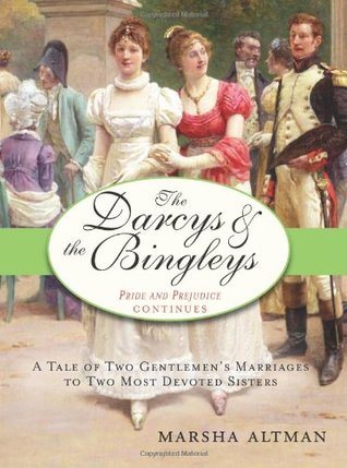 The Darcys & the Bingleys: A Tale of Two Gentlemen's Marriages to Two Most Devoted Sisters (2008)