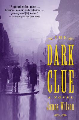 The Dark Clue: A Novel (2003) by James    Wilson